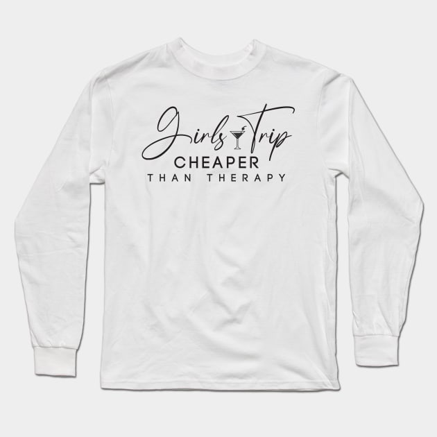 Girls Trip Cheaper Than Therapy -T Shirt Long Sleeve T-Shirt by ์Nick DT